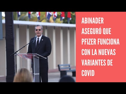 Luis Abinader dice que la Pfizer funciona especialmente en las nuevas variantes de COVID-19