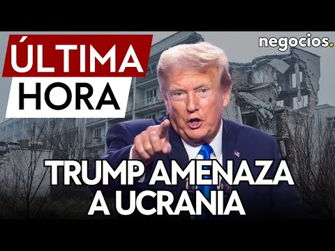 ÚLTIMA HORA | Trump amenaza a Ucrania con detener la ayuda, salvo que negocie la paz