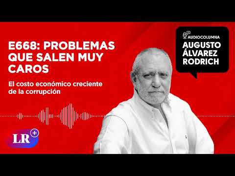 E668: Problemas que salen muy caros, por Augusto Álvarez Rodrich