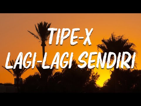 Tipe-X - Lagi Lagi Sendiri [ lirik ]