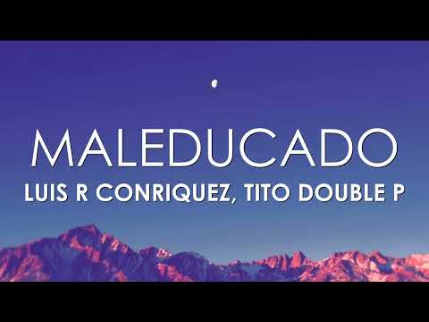 Luis R Conriquez, Tito Double P - Maleducado (Letra)