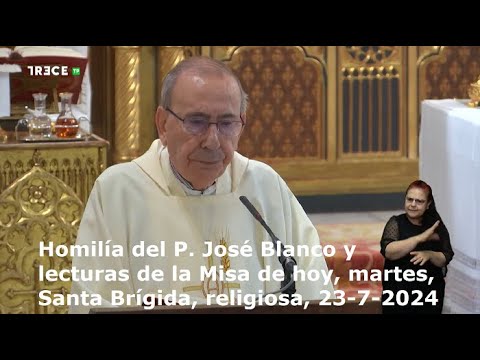 Homilía del P. José Blanco y lecturas de la Misa de hoy, martes, Santa Brígida, religiosa, 23-7-2024