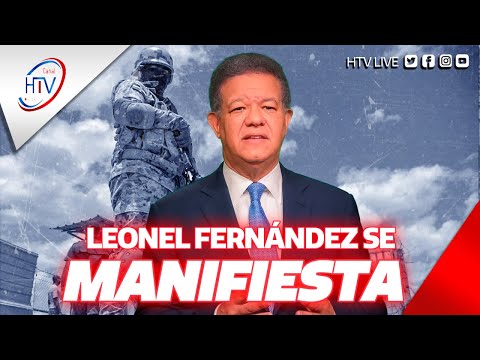 Leonel Fernández se manifiesta sobre situación con frontera, Escucha lo que dijo