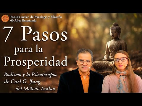 7 Pasos para la Prosperidad - Budismos y la Psicoterapia de C. G. Jung del Método Aztlan