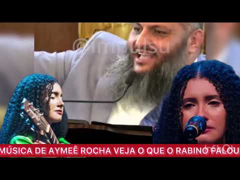 AYMEÊ ROCHA RABINO RABINO FALOU DA MÚSICA FARISEUS VOCE CONCORDA?