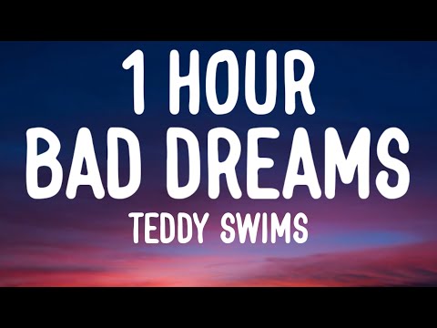 Teddy Swims - Bad Dreams (1 HOUR/Lyrics)