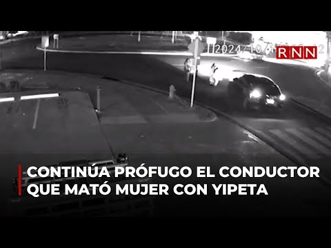 Continúa prófugo el conductor que mató mujer al impactarla con yipeta