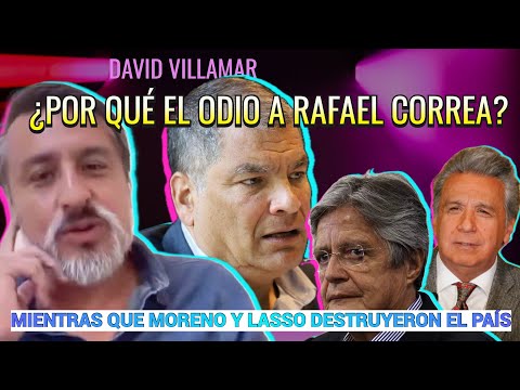 David Villamar: ¿Por qué el Odio a Correa y no a Moreno y Lasso?
