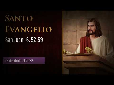 Evangelio del 28 de abril del 2023 según San Juan 6, 52-59