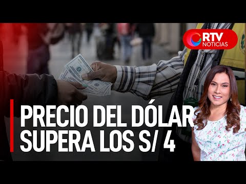 Dólar llega a S/ 4 tras anuncio de gabinete - RTV Noticias