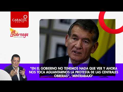 Ahora nos toca aguantarnos la protesta de las centrales obreras, 'MinTrabajo' | Caracol Radio