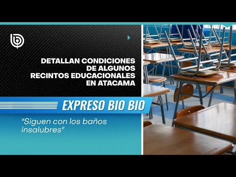 Detallan condiciones de algunos recintos educacionales en Atacama