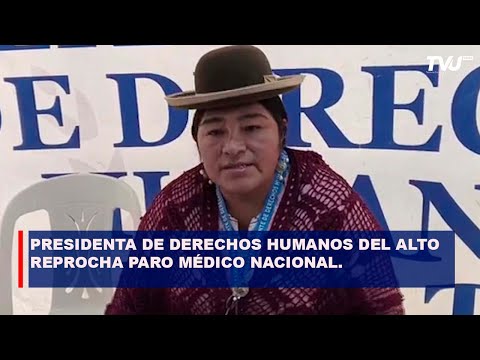 PRESIDENTA DE DERECHOS HUMANOS DE EL ALTO REPROCHA PARO MÉDICO NACIONAL Y EXHORTA AL SECTOR A OPTAR