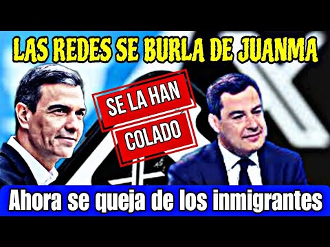 LAS REDES SOCIALES SE BURLAN DE JUANMA MORENO PORQUE SE QUEJA POR LOS INMIGRANTES QUE SÁNCHEZ ENVÍA