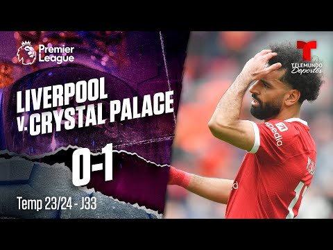 Liverpool v. Crystal Palace 0-1 - Highlights & Goles | Premier League | Telemundo Deportes