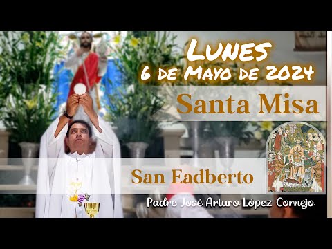 MISA DE HOY lunes 6 de Mayo 2024 - Padre Arturo Cornejo