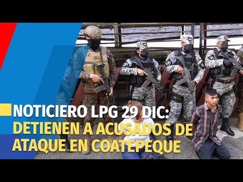 Noticiero LPG 29 de diciembre  detienen a acusados de ataque en lago de coatepeque