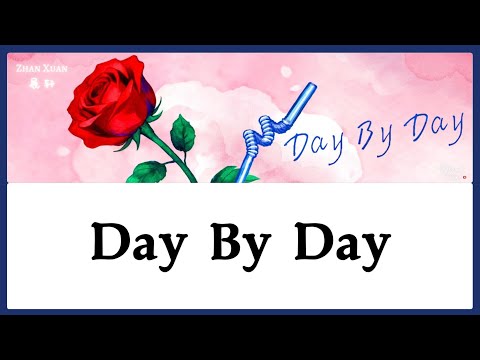 【CHI/ENG/PINYIN LYRIC】Zhan Xuan (展轩) - Day By Day