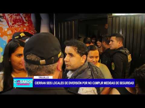 Trujillo: Cierran seis locales de diversión por no cumplir medidas de seguridad