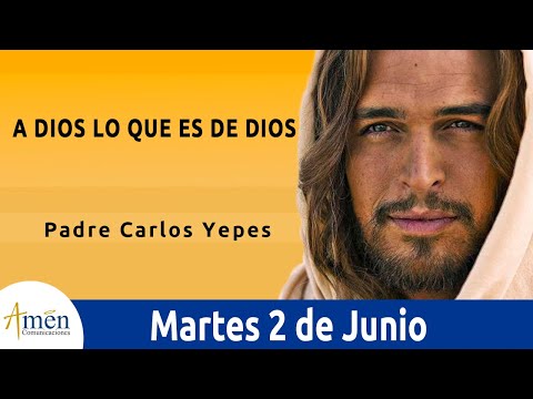 Evangelio De Hoy Martes 02 Junio 2020  Marcos 12,13-17 A Dios Lo Que Es De Dios l Padre Carlos Yepes