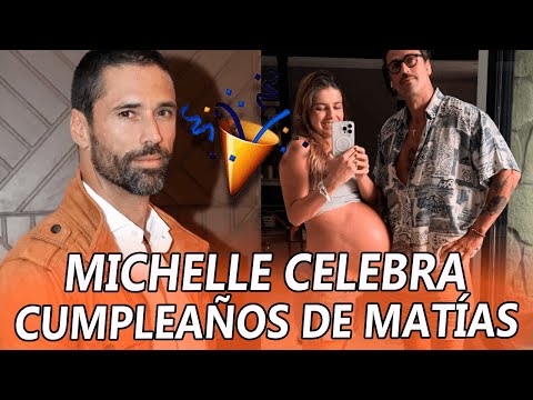 Michelle Renaud CELEBRA el CUMPLEAÑOS de Matías Novoa en la RECTA FINAL de su embarazo