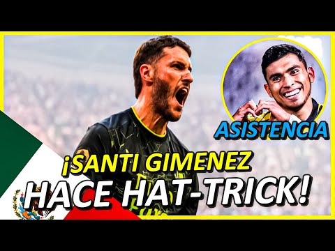 ¡¡HAT-TRICK de SANTIAGO GIMENEZ vs EXCELSIOR!!  MEXICANOS por EUROPA 2023