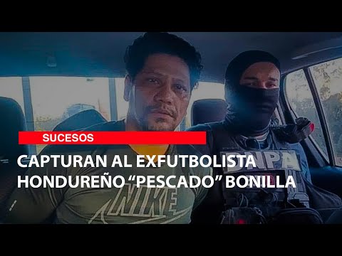 Video: Capturan al exfutbolista hondureño “Pescado” Bonilla