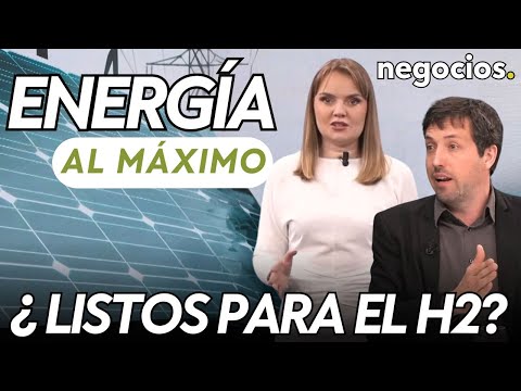ENERGÍA AL MÁXIMO | Listos para el hidrógeno: ¿es un mito? Parte II