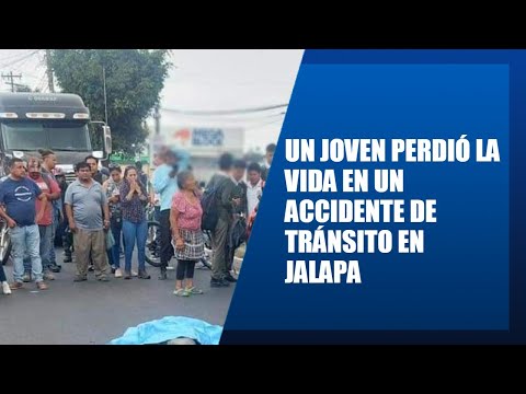 Un joven perdió la vida en un accidente de tránsito en Jalapa