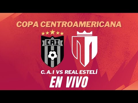 CAI VS REAL ESTELÍ EN VIVO | Concacaf Copa Centroamericana