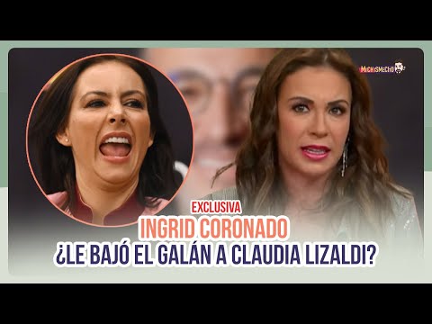 En exclusiva Ingrid Coronado le bajó el galán a Claudia Lizaldi | MICHISMESITO