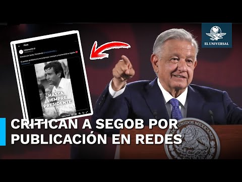 Segob se despide de AMLO con canción de Juan Gabriel y le llueven críticas