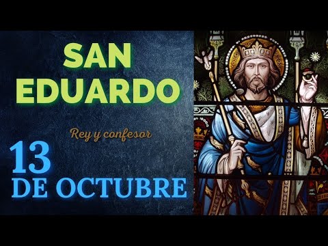 SANTO DE HOY   San Eduardo 13 DE OCTUBRE   SHAJAJ Ministerio Católico