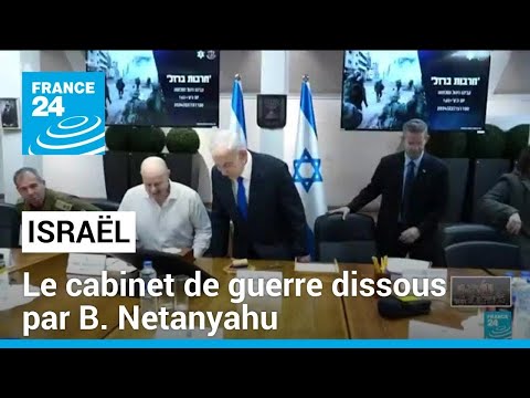 Israël : Benjamin Netanyahu annonce la dissolution de son cabinet de guerre • FRANCE 24