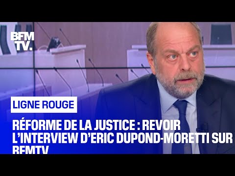 Réforme de la Justice : revoir l’interview d’Eric Dupond-Moretti sur BFMTV