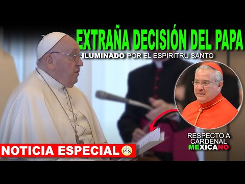 LA EXTRAÑA DECISIÓN del PAPA con respecto a CARDENAL de MÉXICO!