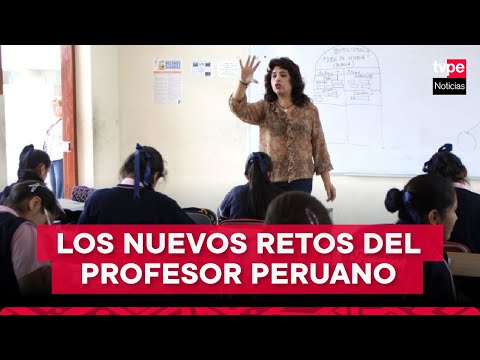Maestros en el Perú: ¿cuáles son los retos que enfrentan los profesores?