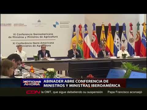 Abinader abre Conferencia de Ministros y Ministras Iberoamérica