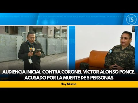 Audiencia inicial contra coronel Víctor Alonso Ponce, acusado por la muerte de 5 personas
