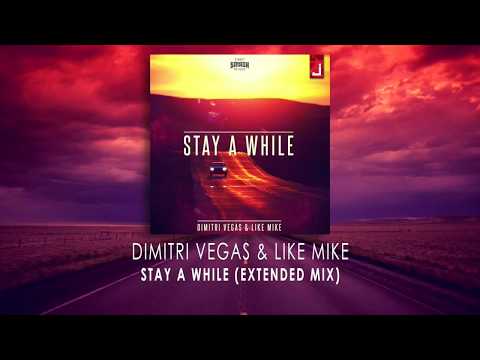 Dimitri Vegas & Like Mike - Stay A While (Extended Mix)