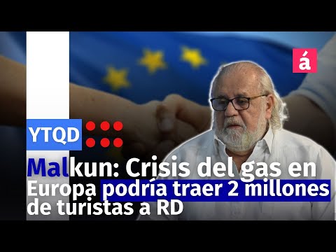 Malkun: Crisis del gas en Europa podría traer 2 millones de turistas a RD