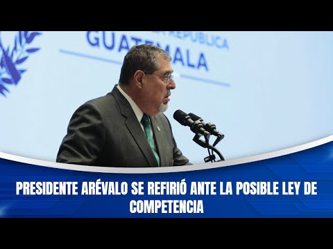 Presidente Arévalo se refirió ante la posible ley de competencia