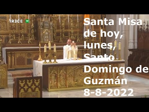 Santa Misa de hoy, lunes, Santo Domingo de Guzmán, 8-8-2022