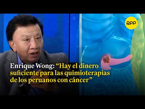 Enrique Wong: Hay el dinero suficiente para las quimioterapias de los peruanos con cáncer