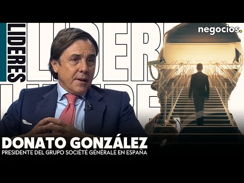 LÍDERES | Cómo sortear una crisis: Donato González, presidente del Grupo Société Générale en España