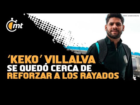 ‘Keko’ Villalva y las 2 ocasiones que se quedó cerca de reforzar a los Rayados