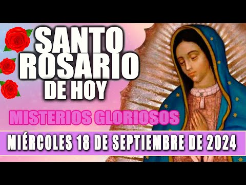 El Santo Rosario De Hoy Miércoles 18 De Septiembre De 2024   Oraciones a María Santísima