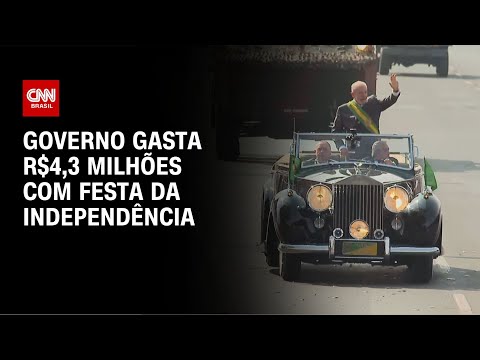 Governo gasta R$4,3 milhões com festa da Independência  | AGORA CNN