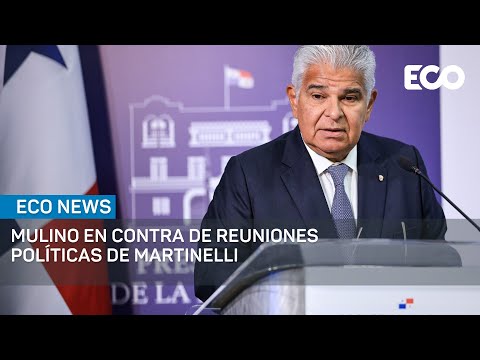 Presidente José Raúl Mulino en contra de reuniones políticas de Martinelli  | #EcoNews