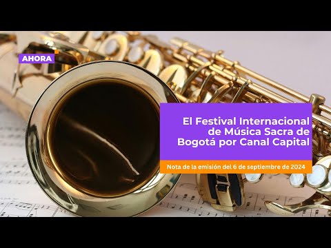 El Festival Internacional de Música Sacra de Bogotá por Canal Capital | Cultura